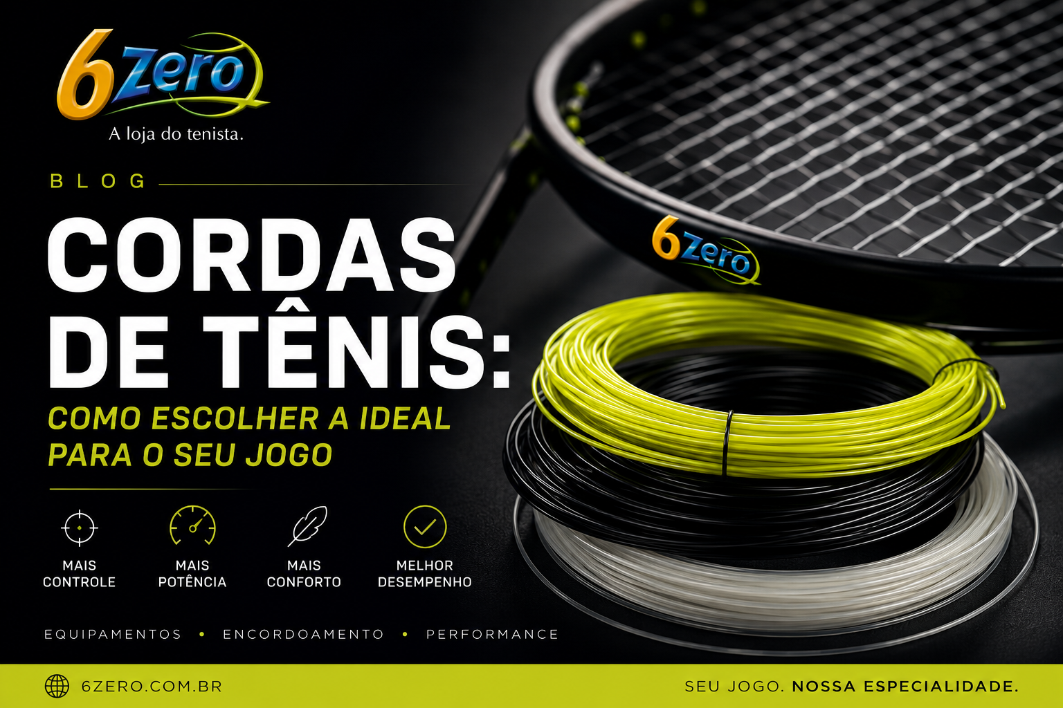 Cordas de Tênis: guia completo para escolher o setup ideal na 6zero